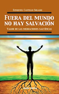 Fuera del mundo no hay salvación - Ezequiel Castillo Solano - ebook