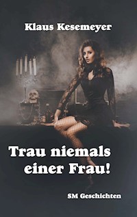 Trau niemals einer Frau - Klaus Kesemeyer - ebook