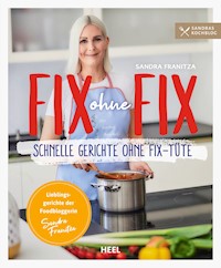 Fix ohne Fix - Schnelle Gerichte ohne Fix-Tüte - Sandra Franitza - ebook