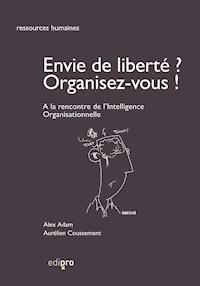 Envie de liberté? Organisez-vous ! - Alex Adam - ebook