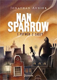 Nan Sparrow i potwór z sadzy - jonathan auxier - książka