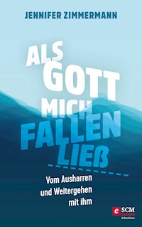Als Gott mich fallen ließ - Jennifer Zimmermann - ebook