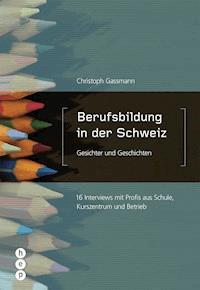 Berufsbildung in der Schweiz - Gesichter und Geschichten - Christoph Gassmann - ebook
