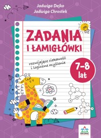 Zadania i łamigłowki 7-8 lat - Jadwiga Dejko, Jadwiga Chrostek - książka