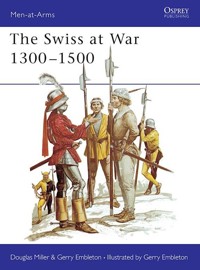 The Swiss at War 1300-1500 - Embleton Gerry, Miller Douglas - książka