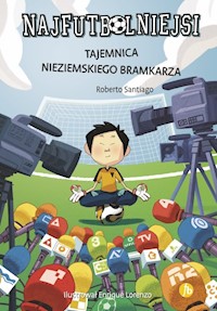 Najfutbolniejsi 3 Tajemnica nieziemskiego bramkarza - Roberto Santiago - książka