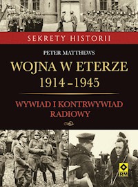 Wojna w eterze 1914-1945. Wywiad i kontrwywiad radiowy - Peter Matthews - książka