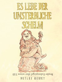 Es lebe der unsterbliche Schelm - Detlef Romey - ebook