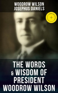 The Words & Wisdom of President Woodrow Wilson - Woodrow Wilson, Wilson Woodrow - ebook
