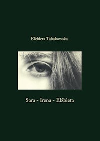 Sara - Irena - Elżbieta - Tabakowska Elżbieta - książka