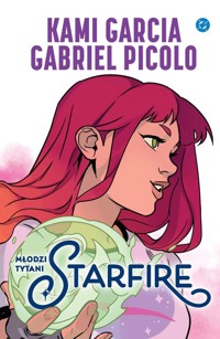 Młodzi Tytani. Starfire - Garcia Kami, Picolo Gabriel - książka