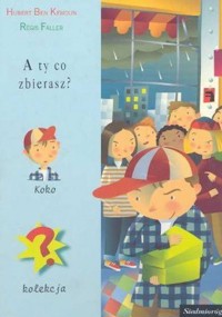 A ty co zbierasz? - Hubert Ben Kemoun - ebook