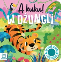 A kuku! W dżungli. Filcowe klapki i lusterko - Grażyna Wasilewicz - książka
