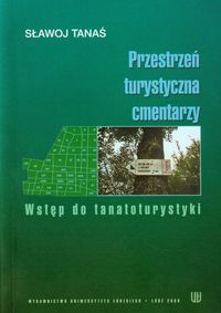 Przestrzeń turystyczna cmentarzy - Sławoj Tanaś - książka