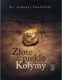 Złote piekło Kołymy - Andrzej Zwoliński - książka