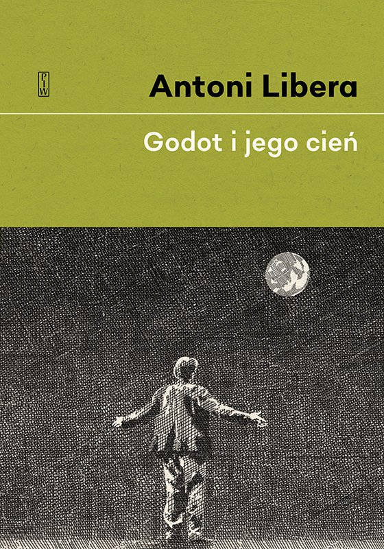 Okładka:Antoni Libera. Godot i jego cień 