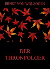 Der Thronfolger - Ernst von Wolzogen - ebook