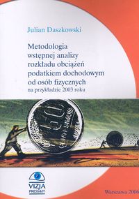 Metodologia wstępnej analizy rozkładu obciążeń podatkiem dochodowym od osób fizycznych na przykładzie 2003 roku - Daszkowski Julian - książka