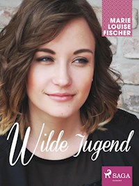 Wilde Jugend - Marie Louise Fischer - ebook