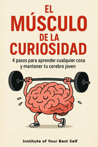 El músculo de la curiosidad - Equipo Institute of Your Best Self - ebook