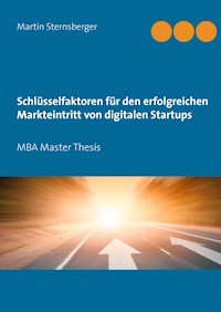Schlüsselfaktoren für den erfolgreichen Markteintritt von digitalen Startups - Martin Sternsberger - ebook