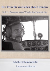 Der Preis für ein Leben ohne Grenzen - Teil I - Adalbert Dombrowski - ebook