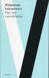 Pięć razy o przekładzie - Małgorzata Łukasiewicz - książka