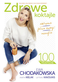 Zdrowe koktajle - Ewa Chodakowska, Lefteris Kavoukis, Marta Kielak - książka