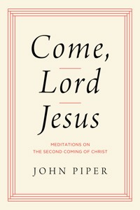 Come, Lord Jesus - Piper John - ebook