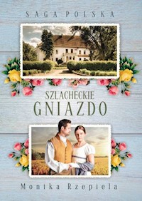 Saga Polska Szlacheckie gniazdo Część 1 - Rzepiela Monika - książka