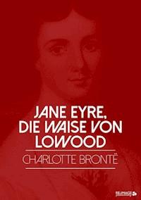 Jane Eyre, die Waise von Lowood - Charlotte Brontë - ebook