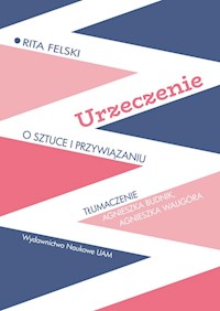 Urzeczenie O sztuce i przywiązaniu - Felski Rita - książka
