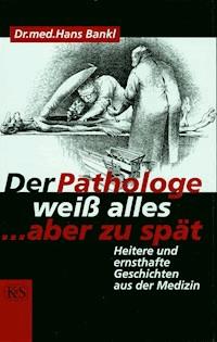 Der Pathologe weiß alles … aber zu spät - Hans Bankl - ebook