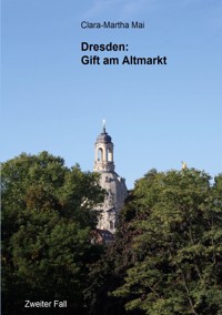 Dresden: Gift am Altmarkt - Clara-Martha Mai - ebook