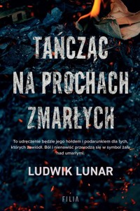 Tańcząc na prochach zmarłych - Lunar Ludwik - ebook + audiobook + książka