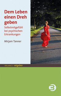 Dem Leben einen Dreh geben - Mirjam Tanner - ebook