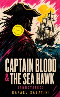 CAPTAIN BLOOD & THE SEA HAWK (Annotated) - Rafael Sabatini - ebook