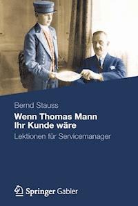 Wenn Thomas Mann Ihr Kunde wäre - Bernd Stauss - ebook