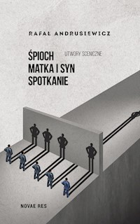 Śpioch Matka i syn Spotkanie. Utwory sceniczne - Rafał Andrusiewicz - książka