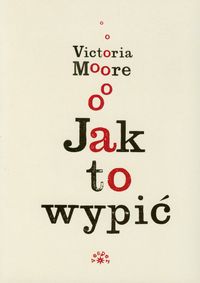 Jak to wypić - Moore Victoria - książka