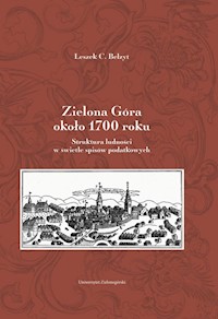 Zielona Góra około 1700 roku - Belzyt Leszek - książka