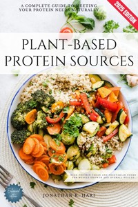 Plant-Based Protein Sources: - Jonathan K. Hari - ebook
