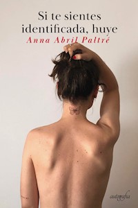 Si te sientes identificada, huye - Anna Abril Paltré - ebook