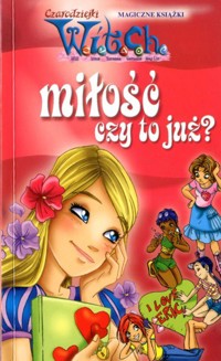 Czarodziejki W.I.T.C.H. Miłość czy to już? - Mariangela Accorsi, Federico Taddia - ebook