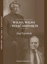 Wilno Wilno pojąć niepojęte - Kozielecki Józef - książka