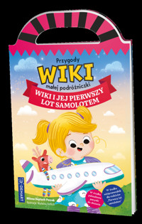 Przygody Wiki, małej podróżniczki. Wiki i jej pierwszy lot samolotem - Milena Deptuch-Peszek - książka