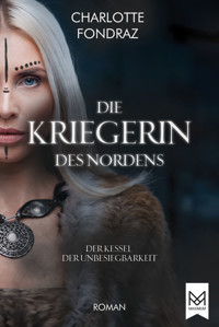 Die Kriegerin des Nordens - Charlotte Fondraz - ebook