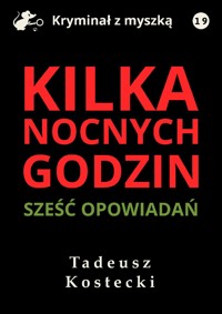 Kilka nocnych godzin - Kostecki Tadeusz - ebook