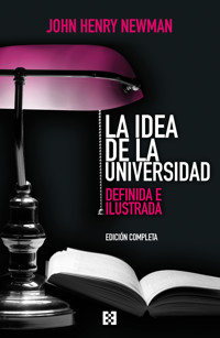 La idea de la universidad (edición completa) - John Henry Newman - ebook