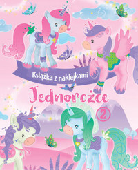 Jednorożce. Książka z naklejkami 2 - zbiorowa praca - książka
